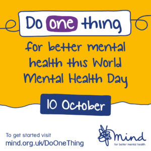 Do one thing for better mental health this World Mental Health Day, 10 October. To get started visit mind.org.uk/DoOneThing.