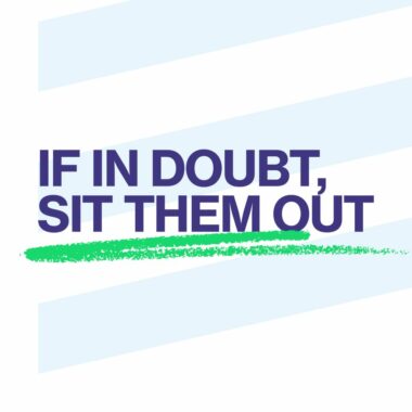 if in doubt sit them out slogan